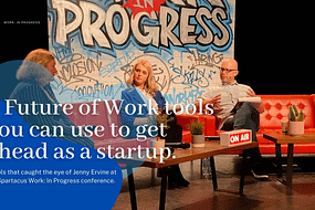 8 Future of work tools that inspired us at the Startacus Work: In Progress conference.